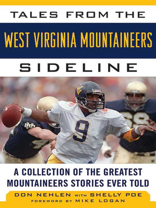 Title details for Tales from the West Virginia Mountaineers Sideline: a Collection of the Greatest Mountaineers Stories Ever Told by Don Nehlen - Available